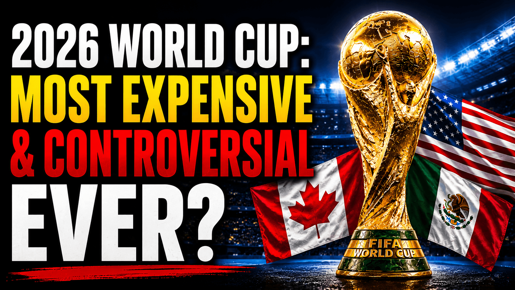 Reasons Why the 2026 FIFA World Cup Most Expensive and Controversial Tournament image